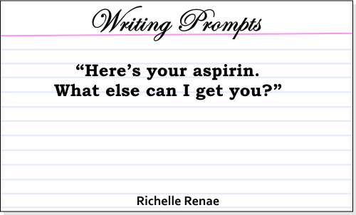 Here's your aspirin. What else can I get you?